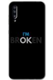 Galaxy A70 Kılıf HD Desen Baskılı Arka Kapak - Im Broken 