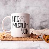 Hiç Mecalim Yok Tasarımlı Kupa Bardak