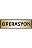 Operasyon Yazılı Kapı Levhası ,yönlendirme Levhası ,gold Renkli Aliminyum Levha