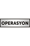 Operasyon Yazılı Kapı Yazısı ,yönlendirme Levhası ,gümüş Renkli Aliminyum Levha