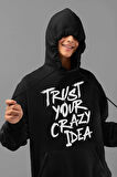 Trust Your Crazy Idea Yazılı Unisex Oversize Hoodie