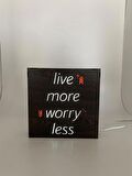 Live More Worry Less - Işıklı Dekor