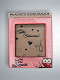 Sevimli Sözlü Çerçeve Magnet  Fotoğraf Alanlı Buzdolabı Süsü  9,5 cm x 11 cm