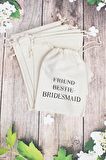 Friend - Bestie- Bridesmaid Gelin - Nedime Hediye Kesesi - 10 Adet