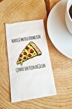 Sunum Peçetesi Pizza Değilsin Yazılı Kağıt Peçete