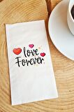 Sunum Peçetesi Love forever yazılı kağıt peçete