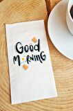 Sunum Peçetesi Good Morning Yazılı Kağıt Peçete