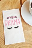 Sunum Peçetesi No Time For Drama Yazılı Konuşan Kağıt Peçete