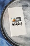 Sunum Peçetesi It's Time to Drink Whiskey Konuşan Kağıt Peçete