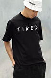 Unisex Tired Yorgun Yazılı Oversize Tişört