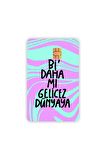 Bi Daha Mı Gelicez Dünyaya Kart Kaplama Sticker Kart Etiketi