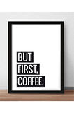 Kanvas Tablo But First Coffee Temalı Çerçeve Görünümlü Mutfak Kahve Köşesi Balkon Mdf Tablo 30 X 40 ARMDF1002402