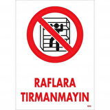 Raflara Tırmanmayın Uyarı Levhası 25x35 KOD:604