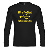 Life is too Short to Remove USB Safety Siyah Erkek Sweatshirt