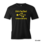 Life is too Short to Remove USB Safety Siyah Erkek Tshirt