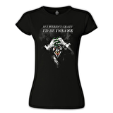 Joker - I'd be Insane Siyah Bayan Tshirt