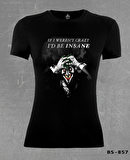 Joker - I'd be Insane Siyah Bayan Tshirt