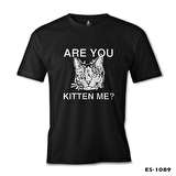 Are You Kitten Me Siyah Erkek Tshirt