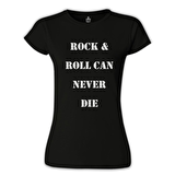 Rock & Roll Never Die Siyah Kadın Tshirt