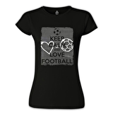 Keep Calm and Love Football Siyah Bayan Tshirt