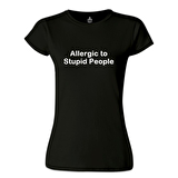 Allergic to Stupid People Siyah Bayan Tshirt