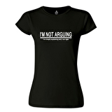 Not Arguing Siyah Bayan Tshirt