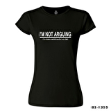 Not Arguing Siyah Bayan Tshirt