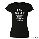 I am W.E.I.R.D Siyah Bayan Tshirt