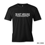 Not Arguing Siyah Erkek Tshirt