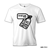 Yazı - I am not 40 Beyaz Erkek Tshirt