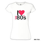 I Love the 80's Beyaz Bayan Tshirt