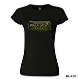 Stop Wars Siyah Bayan Tshirt