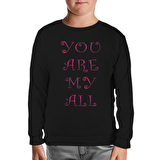 Aşk - You Are My All Siyah Çocuk Sweatshirt