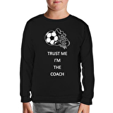 Trust me I'm the Coach Siyah Çocuk Sweatshirt