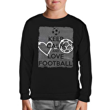 Keep Calm and Love Football Siyah Çocuk Sweatshirt