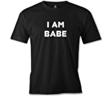 I am Babe Siyah Erkek Tshirt