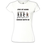 Stay at Home - Dance III Beyaz Bayan Tshirt