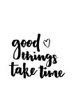Good Things Take Time Sticker 10 X 8 Cm MİXGİFTZ
