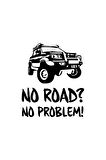 No Road No Problem Sticker 10 X 12 Cm MİXGİFTZ