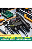 HAVA ÜFLEME + KALEM HAVYA LCD DİGİTAL EKRAN LEHİMLEME İSTASYONU