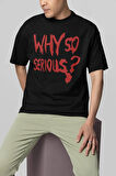 Why So Serious ? Yazılı Unisex Oversize Dc Joker Tişört