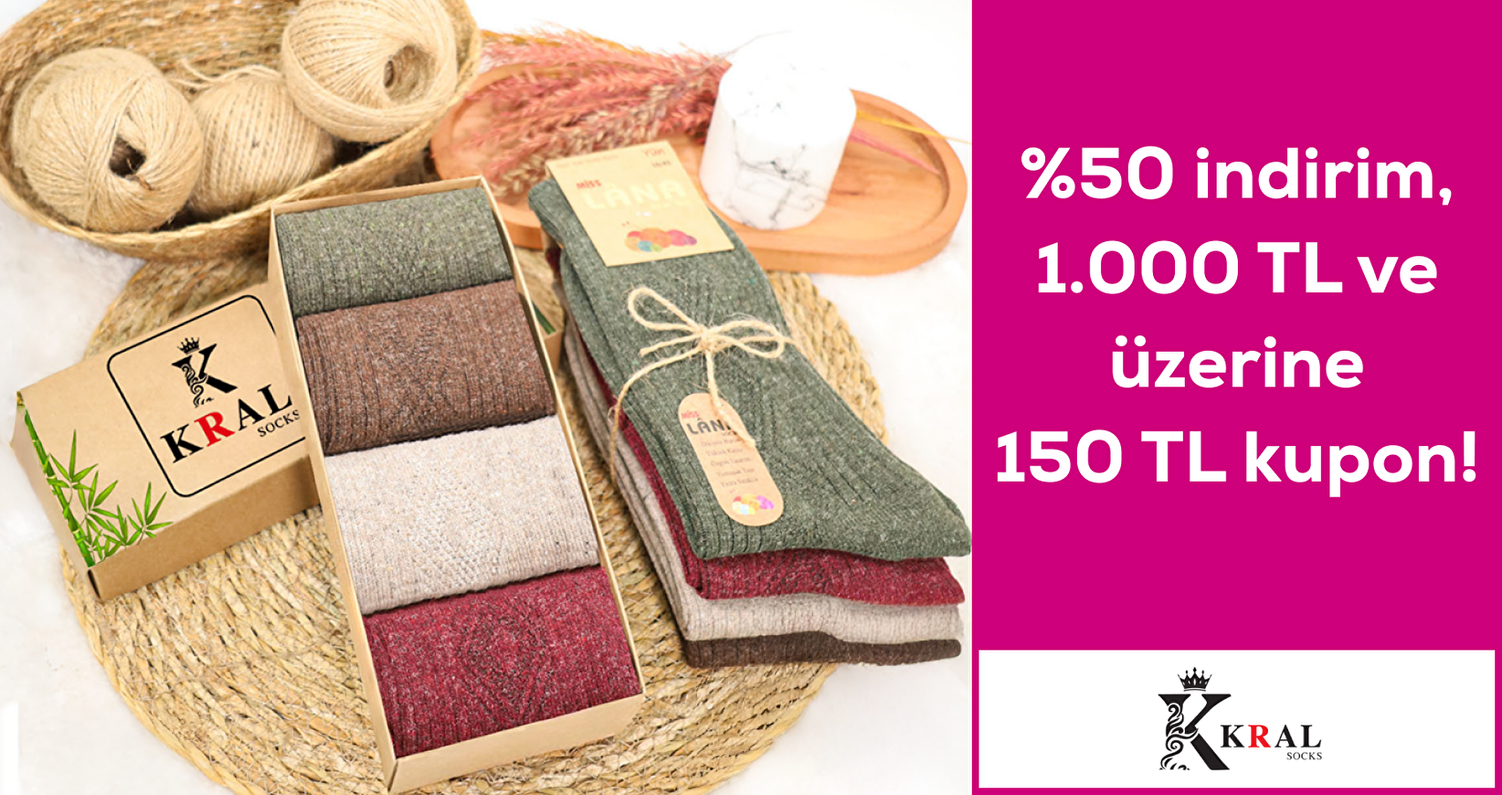 Kral çorap mağazasında %50 indirim 1000 TL ve üzeri 150 TL kupon