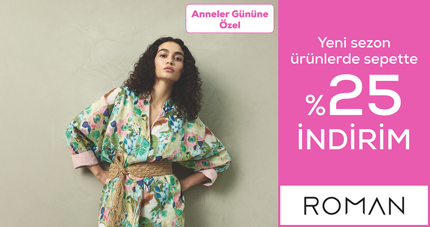 Roman Anneler Gününe Özel Yeni Sezon Ürünlerde Sepette %25 İndirim