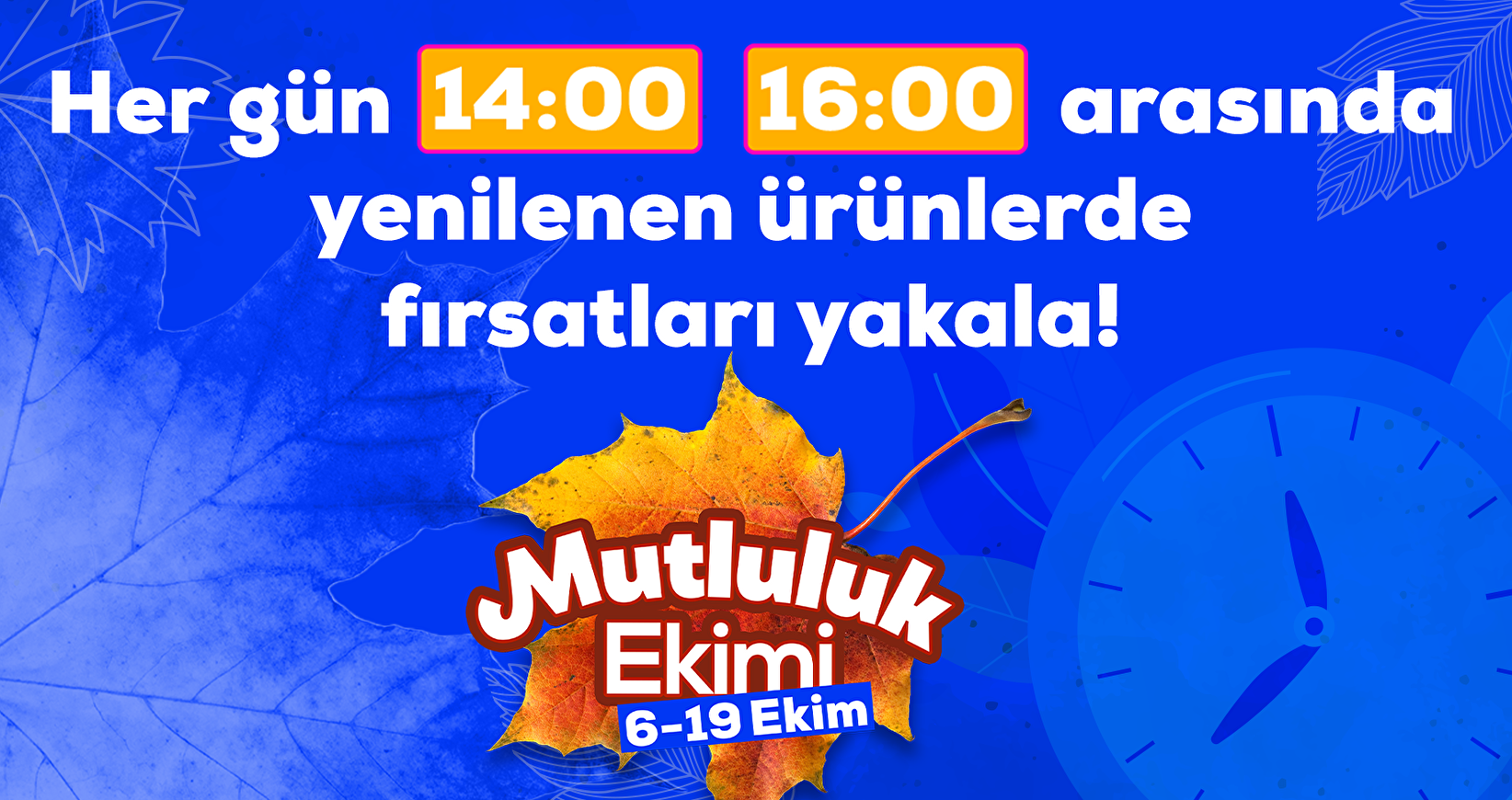 Her gün 14.00 16.00 arasında fırsat ürünleri