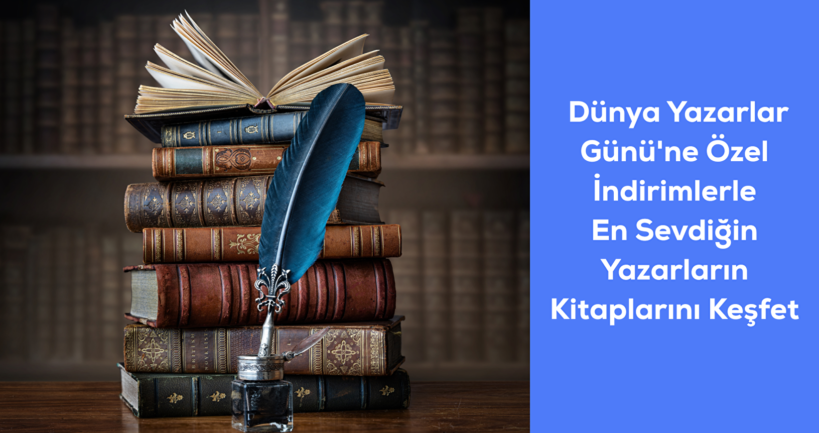 Dünya Yazarlar Günü'ne Özel İndirimlerle En Sevdiğin Yazarların Kitaplarını Keşfet