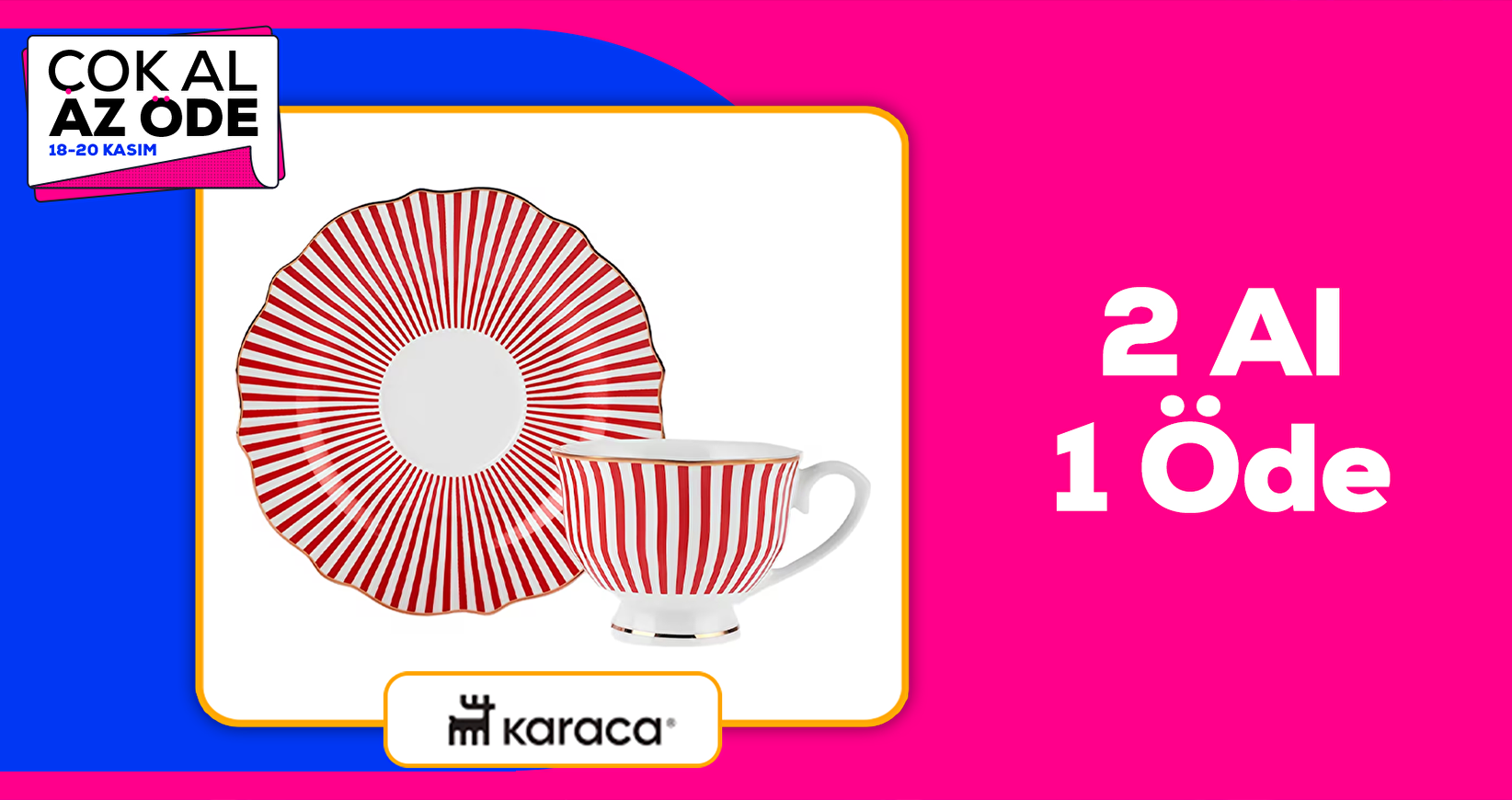 Karaca' da 2 Al 1 Öde Fırsatı