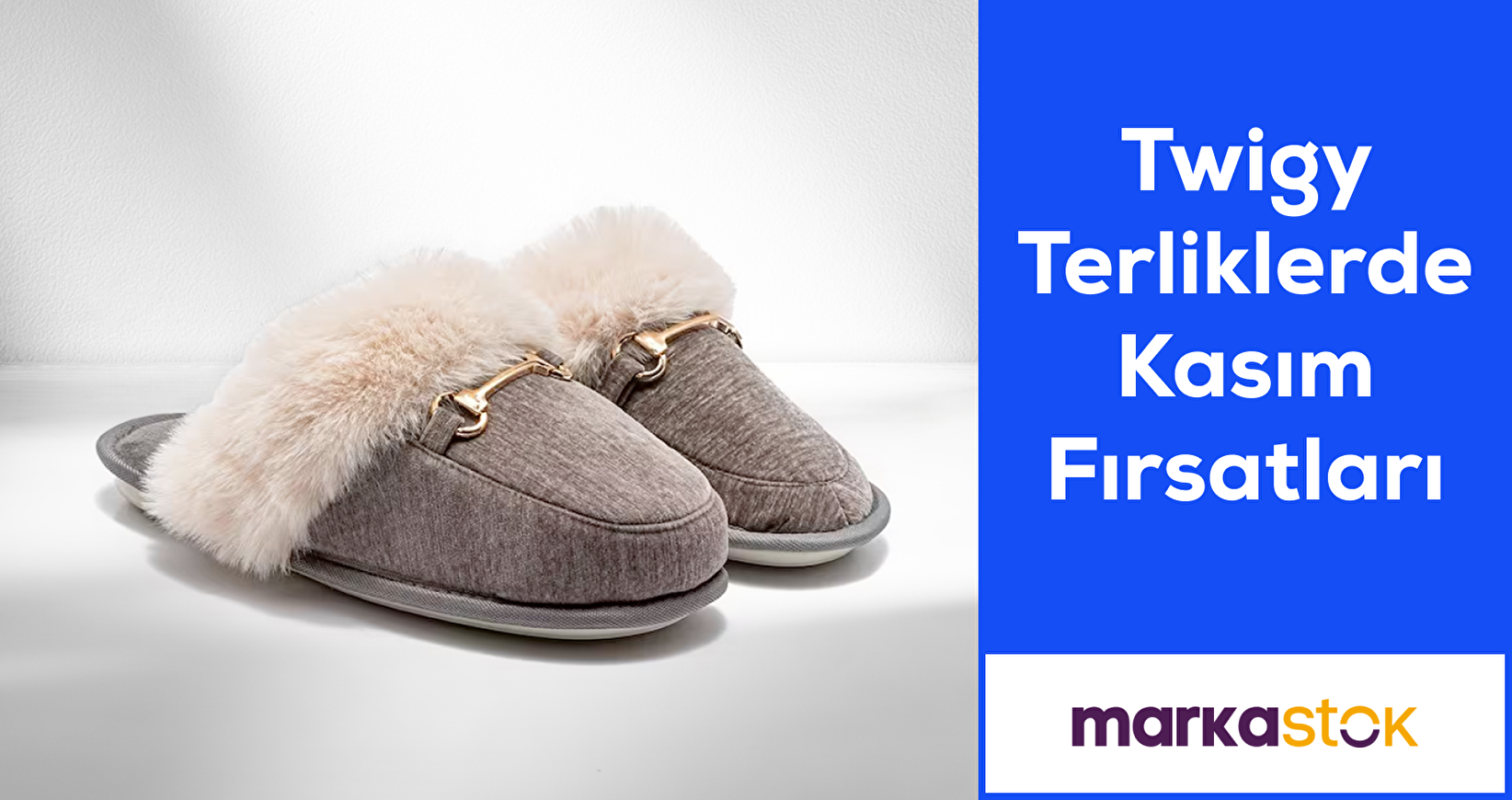 Twigy Terliklerde Kasım Fırsatları