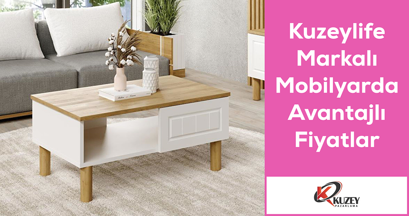 Kuzeylife Markalı Mobilyarda Avantajlı Fiyatlar