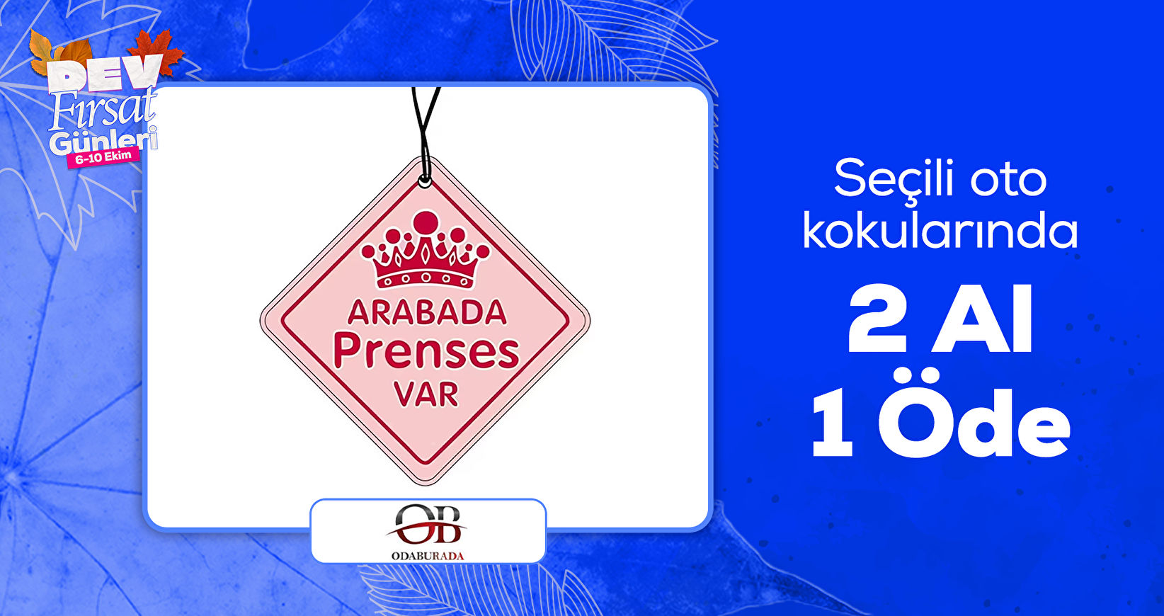 ODABURADA Seçili Oto Kokularında 2 Al 1 Öde!