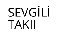 SEVGİLİ TAKII
